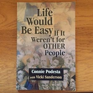 Life Would Be Easy If It Weren’t For Other People